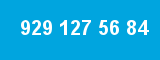 929 127 56 84
